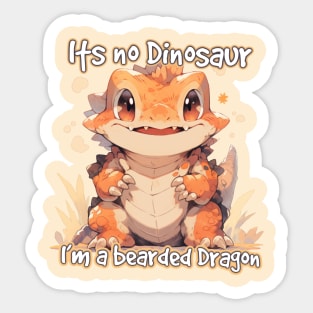 Its No Dinosaur, i’m a bearded dragon Sticker